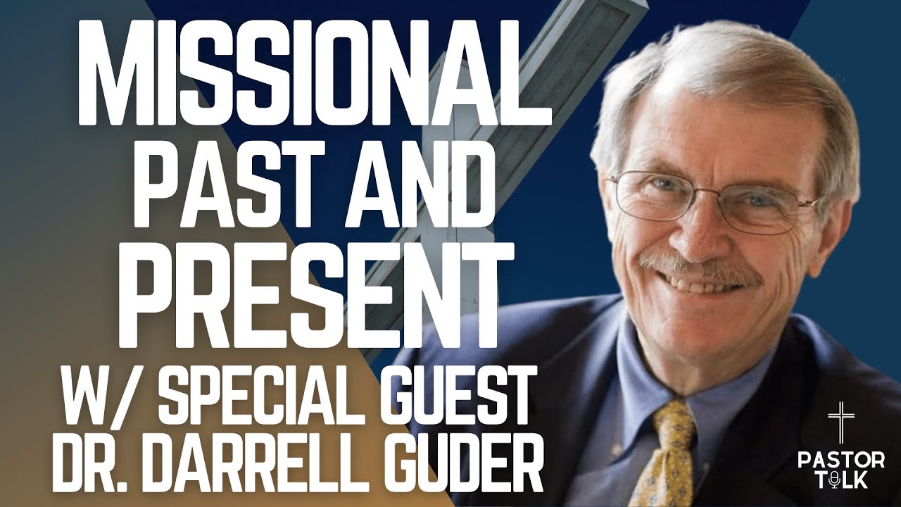 Missional Past and Present W/ Darrell Guder | Mission Musings