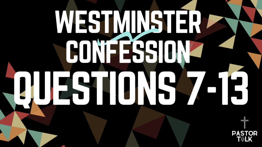 What God Does | Westminster Catechism | Q 7-13