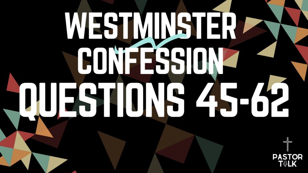 The Commandments Start with God | Westminster Catechism | Q 45-62