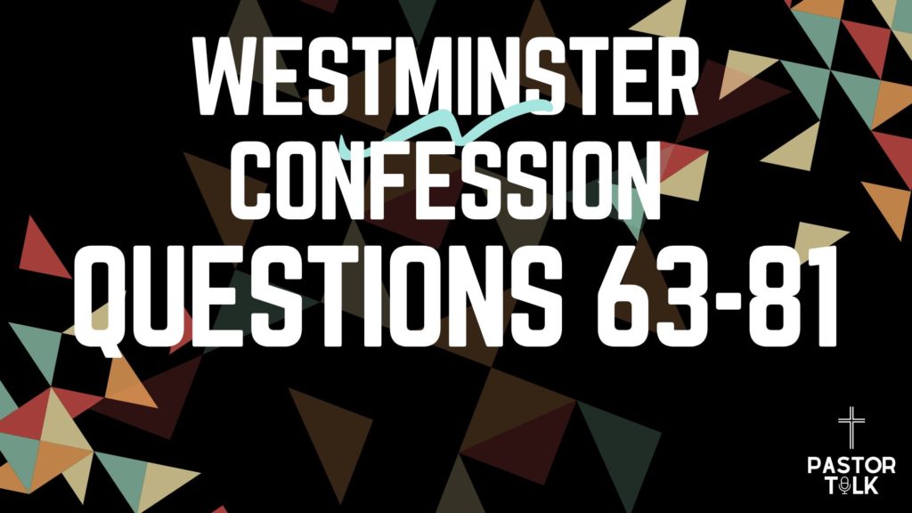 How to Love Your Neighbor (God’s Way) | Westminster Catechism | Q 63-81