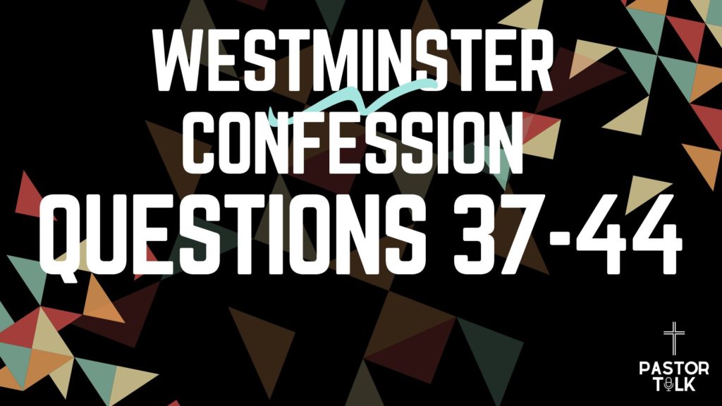 Relearning the 10 Commandments | Westminster Catechism | Q 37-44