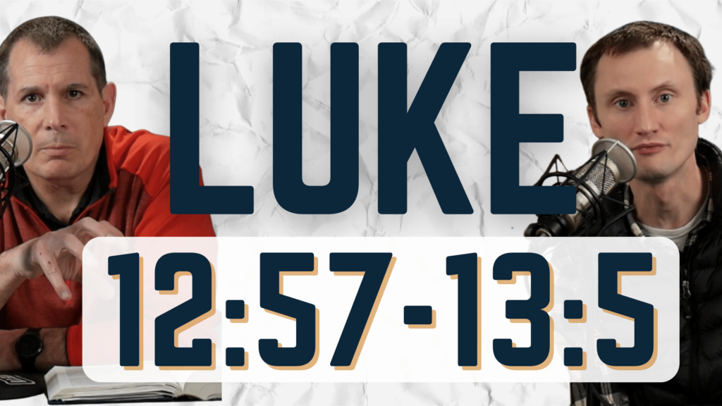 Luke 12:57-13:5