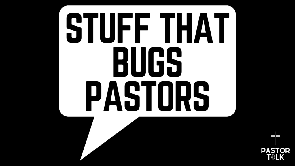 Stuff that Bugs Pastors