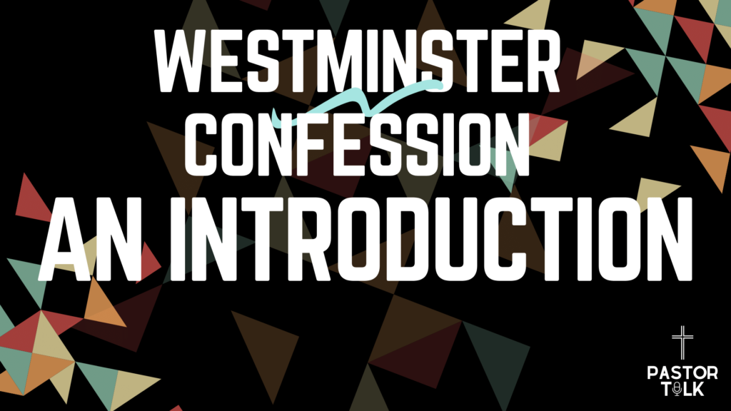 Introducing the Westminster Confession